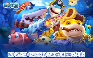 Bắn Cá Ăn Xu - Trải Nghiệm Game Đổi Thưởng Hấp Dẫn