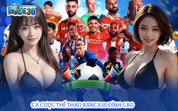 Cá Cược Thể Thao Banca30 Đỉnh Cao