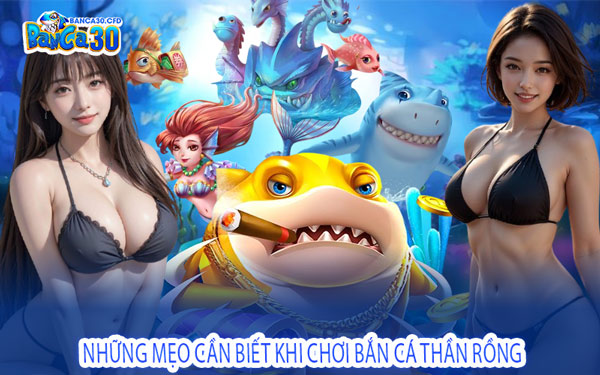 Những Mẹo Cần Biết Khi Chơi Bắn Cá Thần Rồng