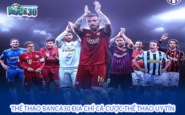 Thể Thao Banca30 Địa Chỉ Cá Cược Thể Thao Uy Tín